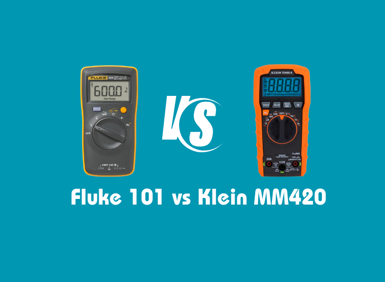 Fluke 101 vs Klein MM420: Which Digital Multimeter Fits Your Needs Best?