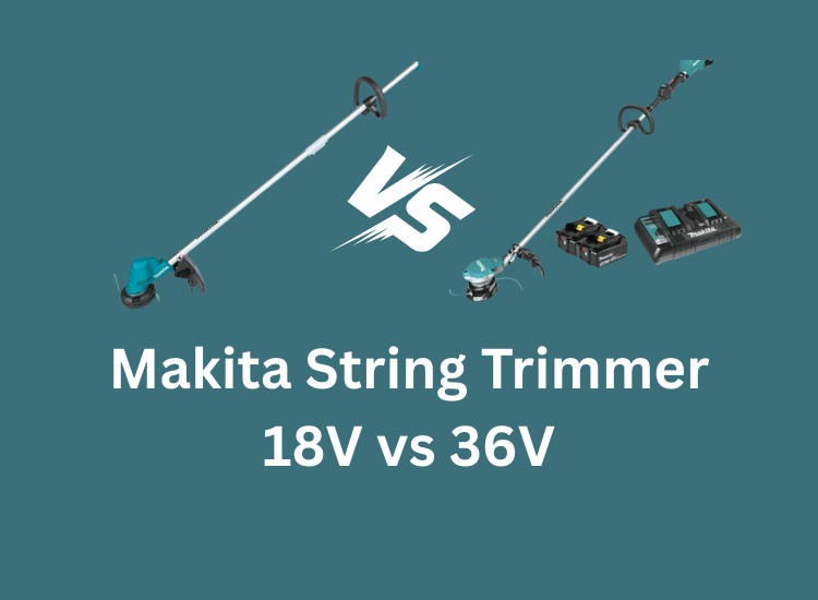 Makita String Trimmer 18V vs 36V
